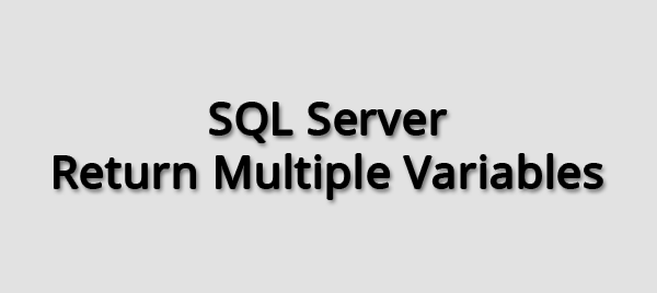 sql server return multiple variable